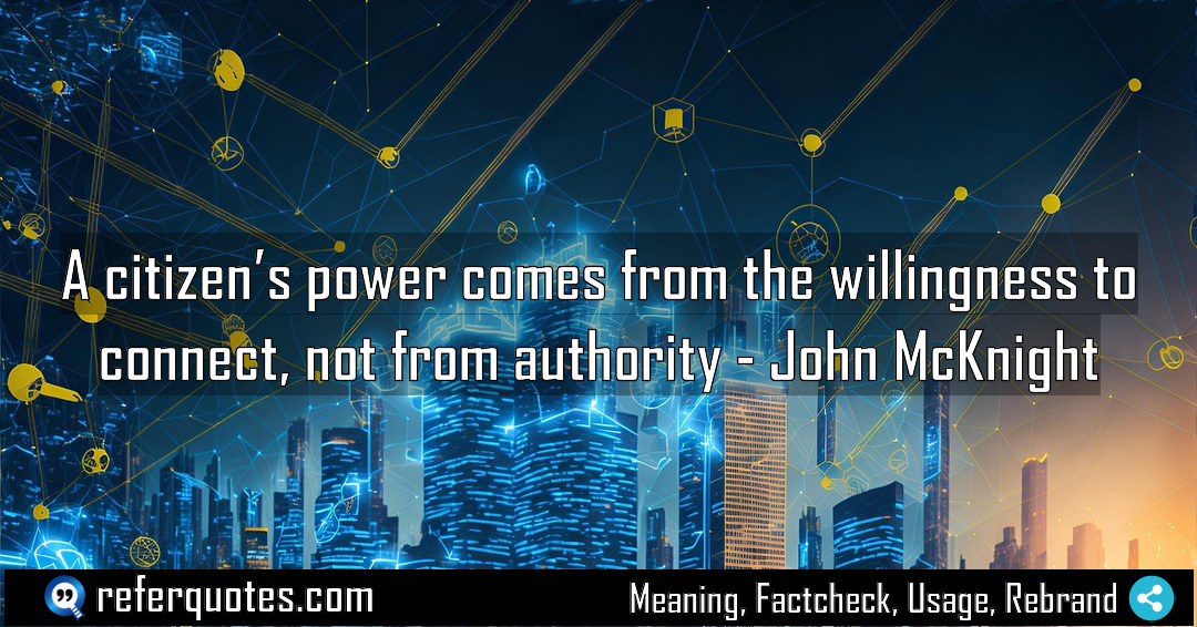A citizen s power comes from the willingness Meaning Factcheck Usage
