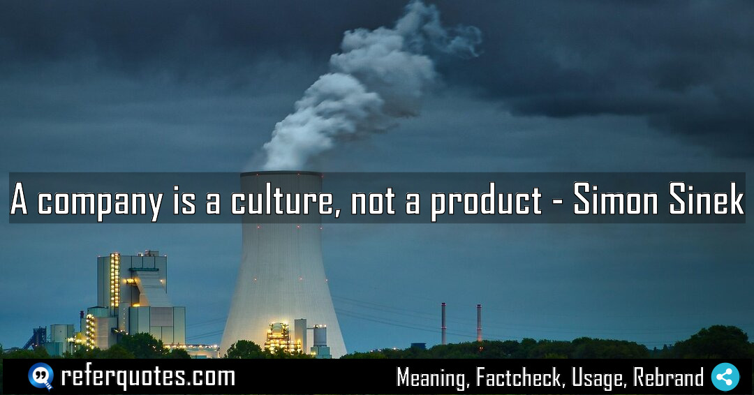 A company is a culture not a product Meaning Factcheck Usage