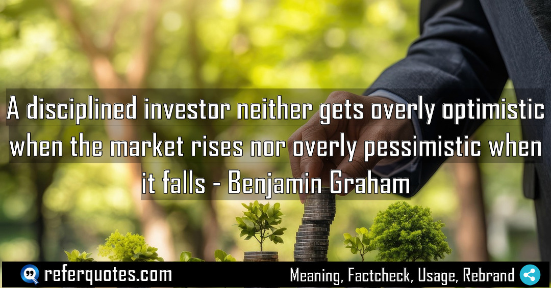A disciplined investor neither gets overly optimistic when Meaning Factcheck Usage