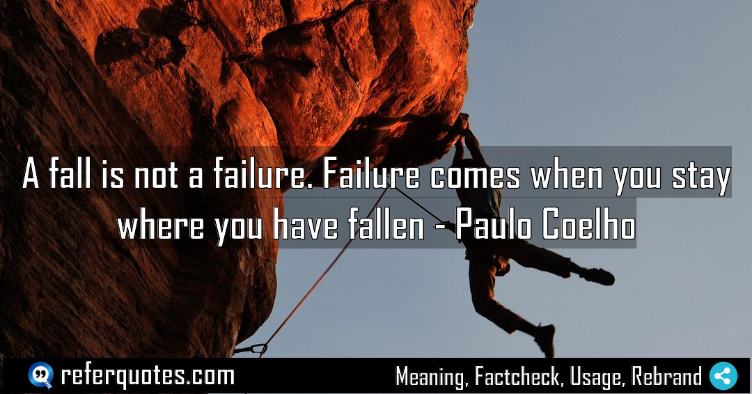 A fall is not a failure Failure comes Meaning Factcheck Usage
