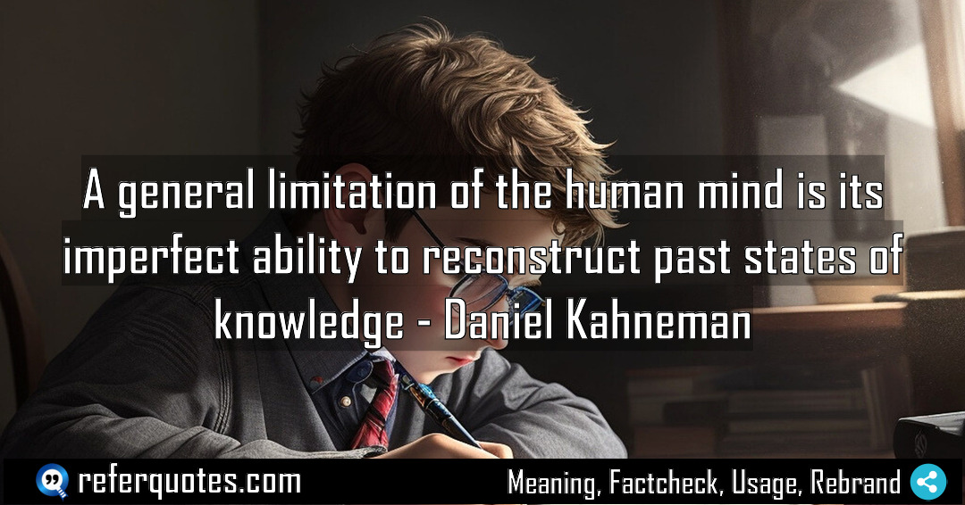 A general limitation of the human mind is Meaning Factcheck Usage