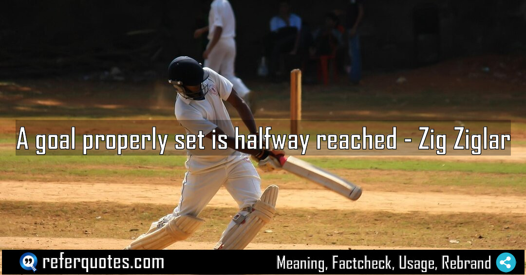 A goal properly set is halfway reached Meaning Factcheck Usage