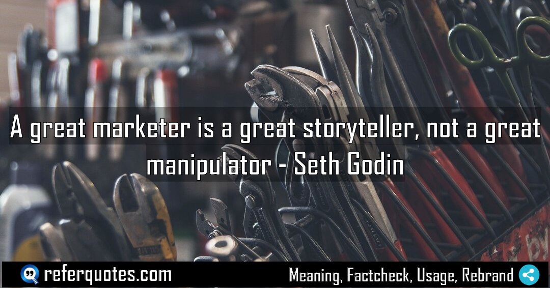 A great marketer is a great storyteller not Meaning Factcheck Usage
