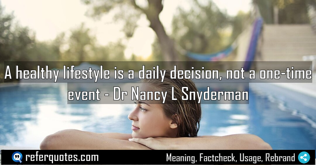 A healthy lifestyle is a daily decision not Meaning Factcheck Usage