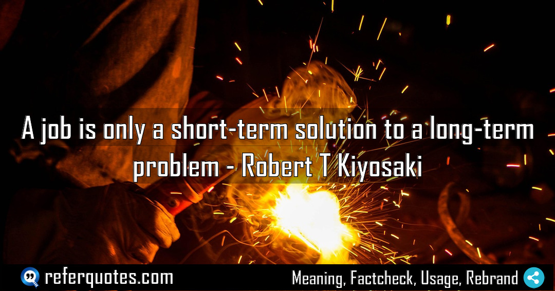 A job is only a short term solution Meaning Factcheck Usage