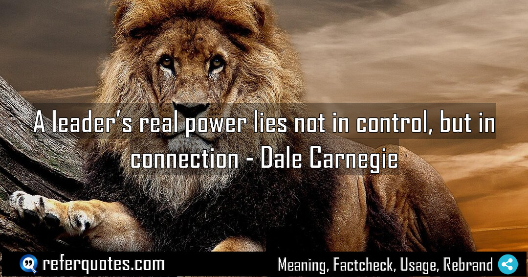 A leader s real power lies not in Meaning Factcheck Usage
