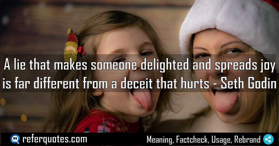 A lie that makes someone delighted and spreads Meaning Factcheck Usage