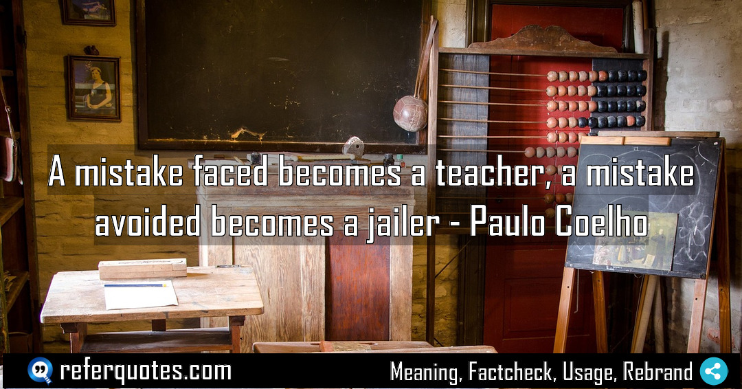 A mistake faced becomes a teacher a mistake Meaning Factcheck Usage