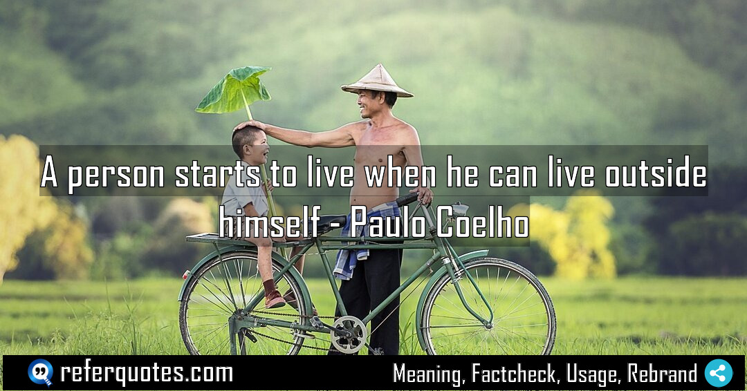 A person starts to live when he can Meaning Factcheck Usage