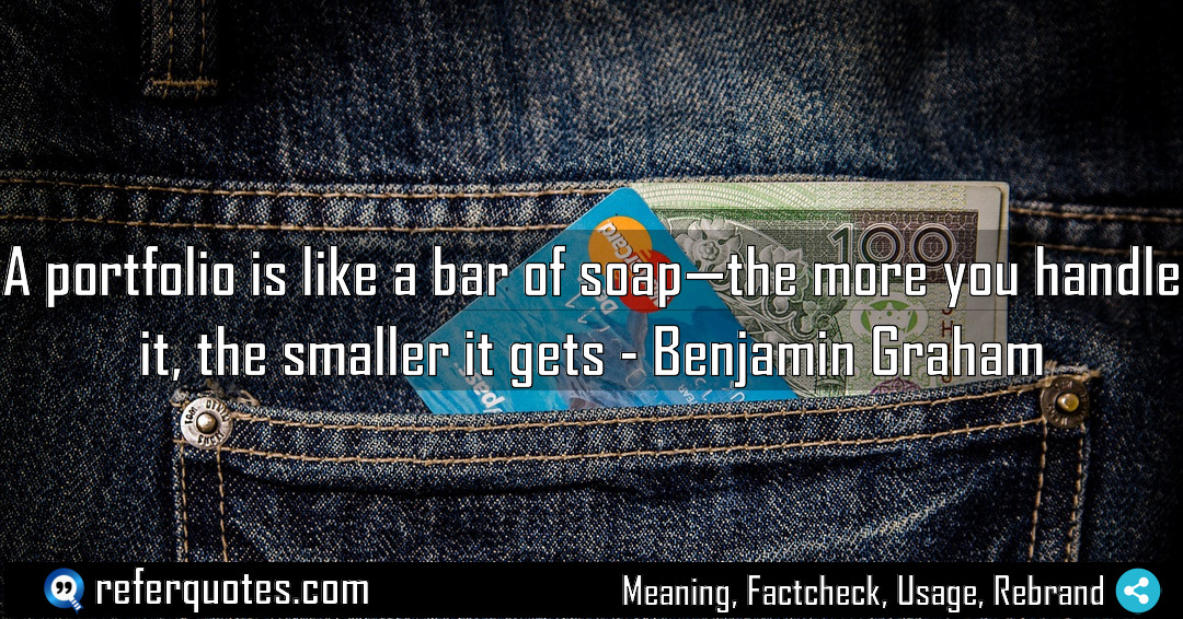 A portfolio is like a bar of soap Meaning Factcheck Usage