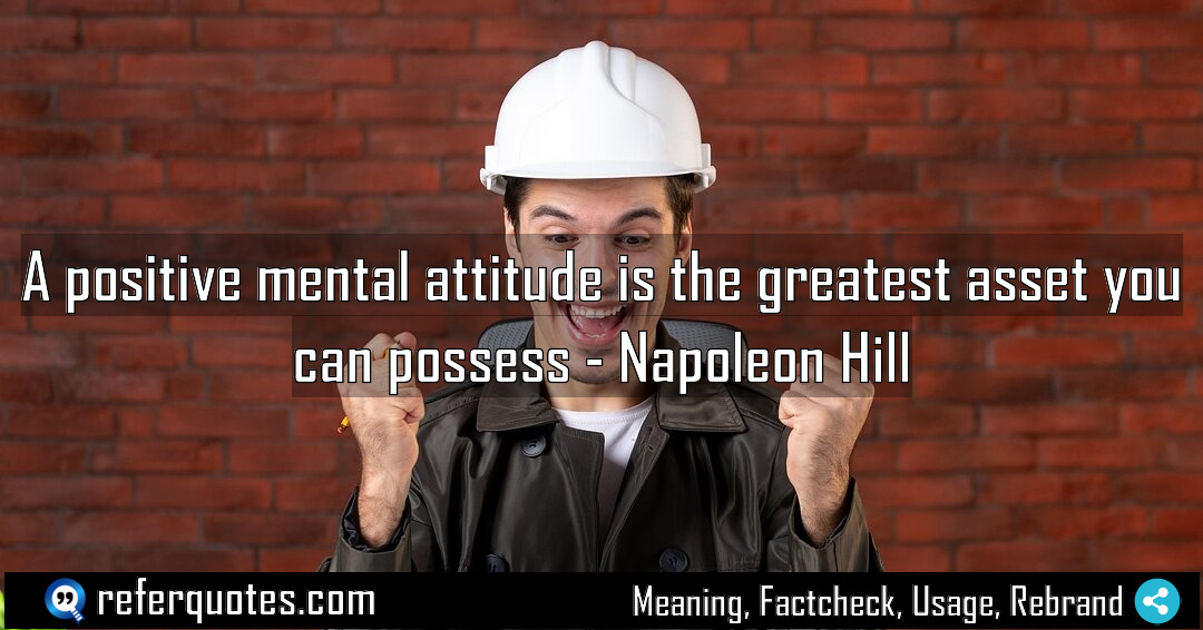 A positive mental attitude is the greatest asset Meaning Factcheck Usage