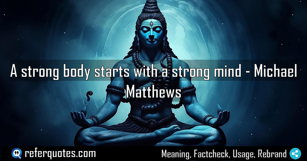 A strong body starts with a strong mind Meaning Factcheck Usage