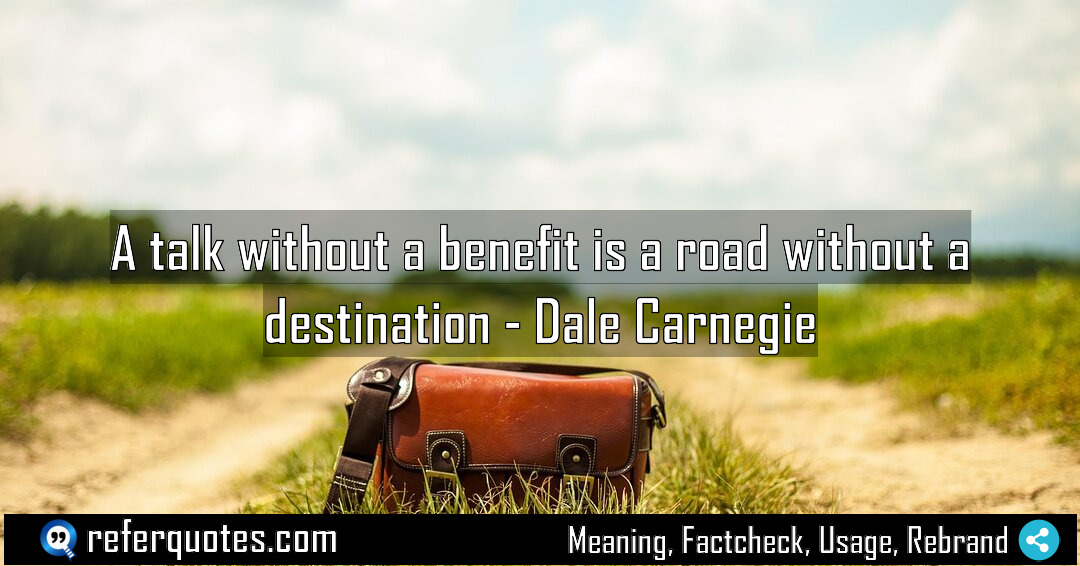 A talk without a benefit is a road Meaning Factcheck Usage