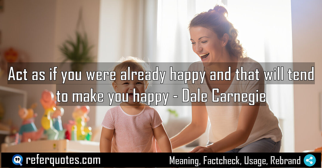 Act as if you were already happy and Meaning Factcheck Usage