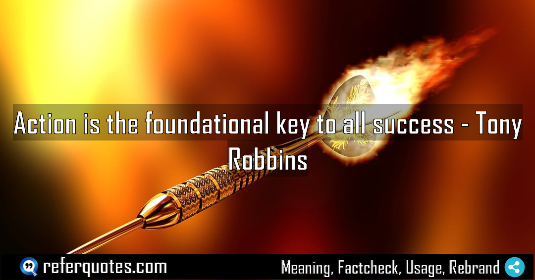 Action is the foundational key to all success Meaning Factcheck Usage