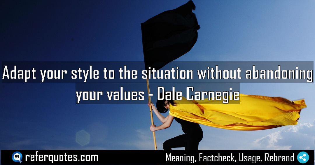 Adapt your style to the situation without abandoning Meaning Factcheck Usage