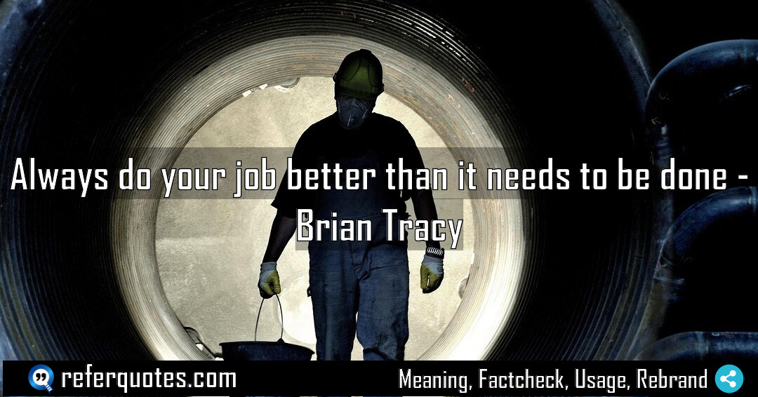 Always do your job better than it needs Meaning Factcheck Usage