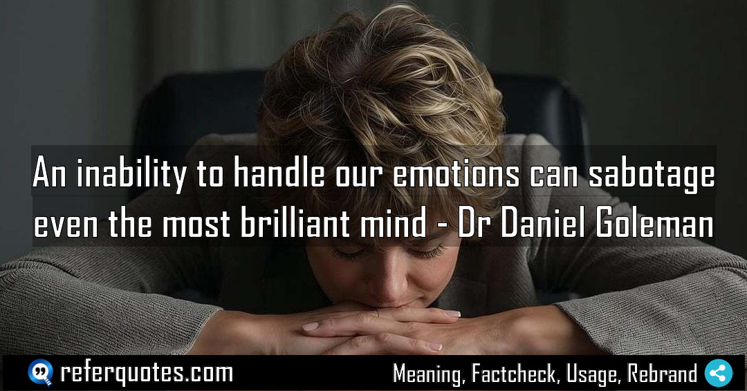 An inability to handle our emotions can sabotage Meaning Factcheck Usage
