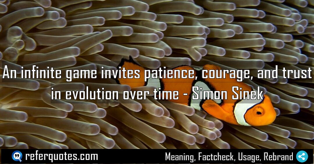 An infinite game invites patience courage and trust Meaning Factcheck Usage