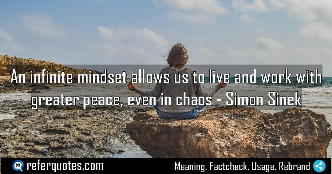 An infinite mindset allows us to live and Meaning Factcheck Usage