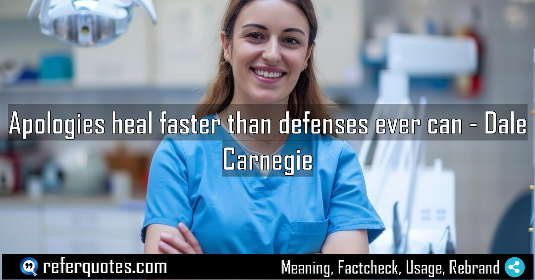 Apologies heal faster than defenses ever can Meaning Factcheck Usage