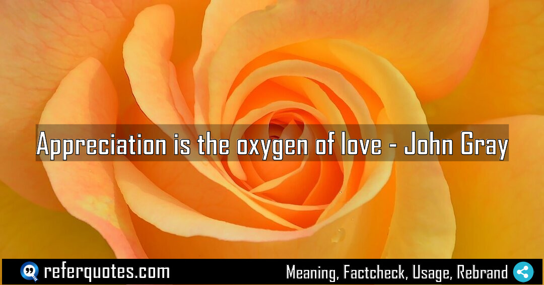 Appreciation is the oxygen of love Meaning Factcheck Usage