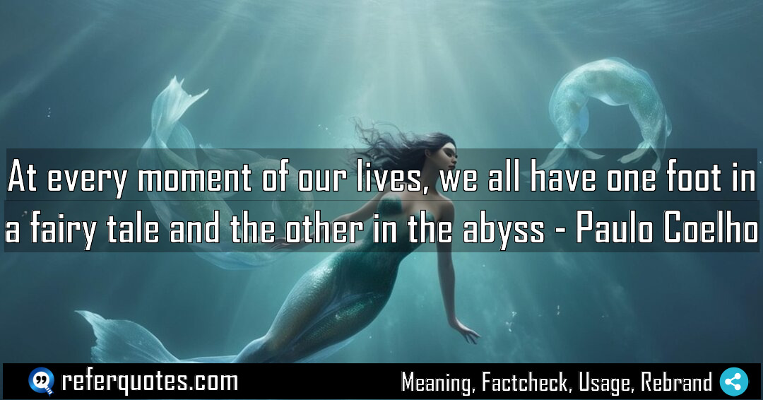 At every moment of our lives we all Meaning Factcheck Usage