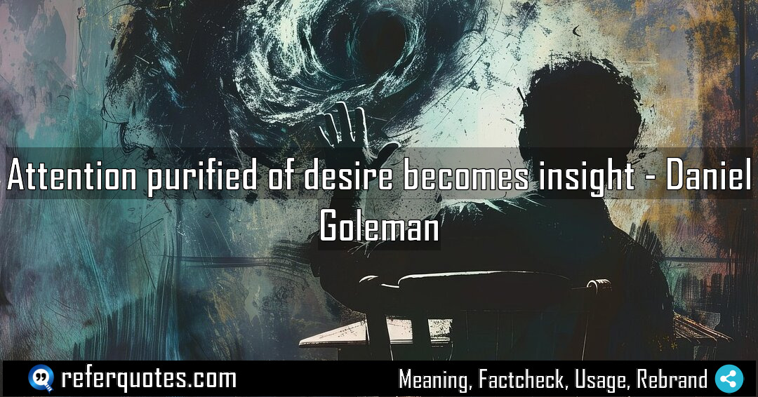 Attention purified of desire becomes insight Meaning Factcheck Usage