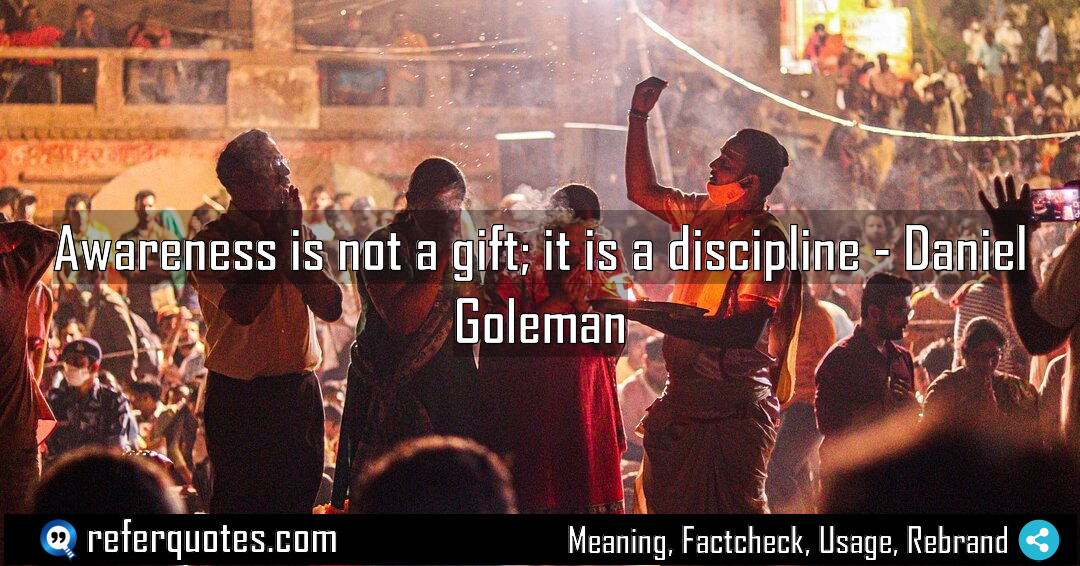 Awareness is not a gift it is a Meaning Factcheck Usage