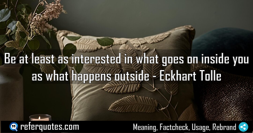 Be at least as interested in what goes Meaning Factcheck Usage