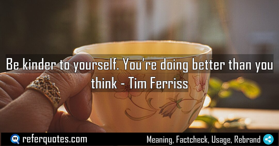 Be kinder to yourself You re doing better Meaning Factcheck Usage