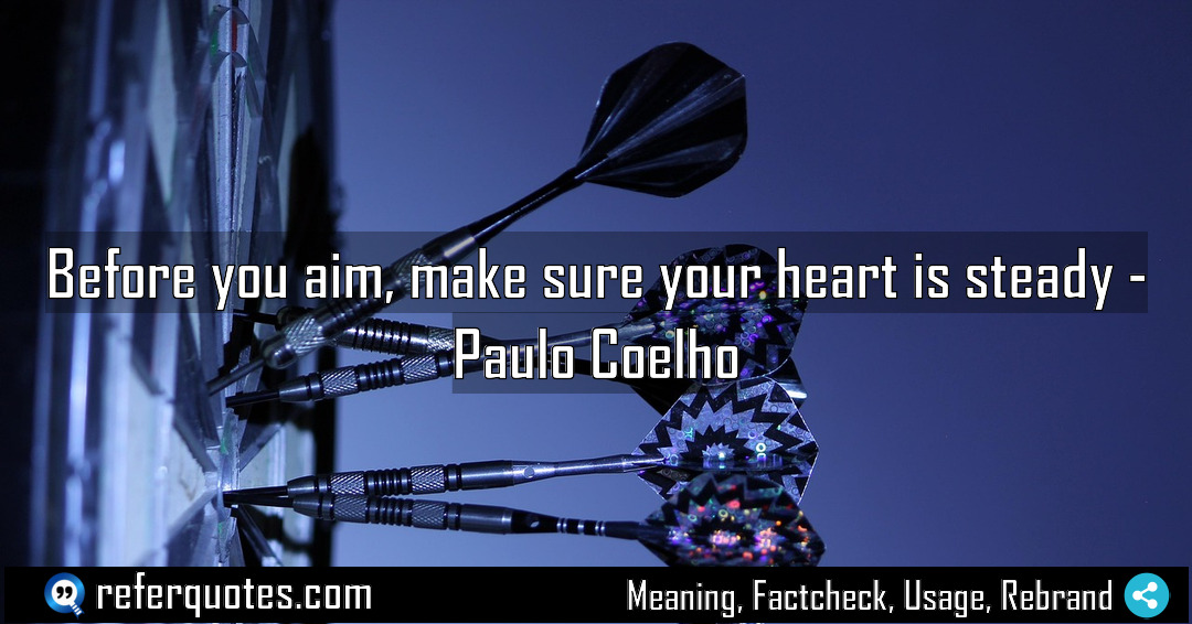 Before you aim make sure your heart is Meaning Factcheck Usage