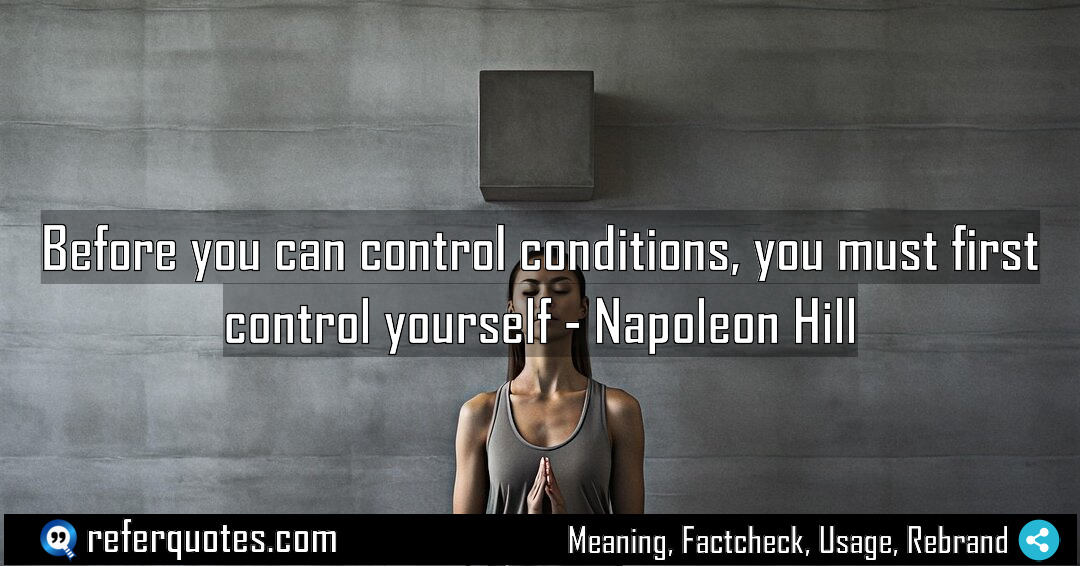 Before you can control conditions you must first Meaning Factcheck Usage