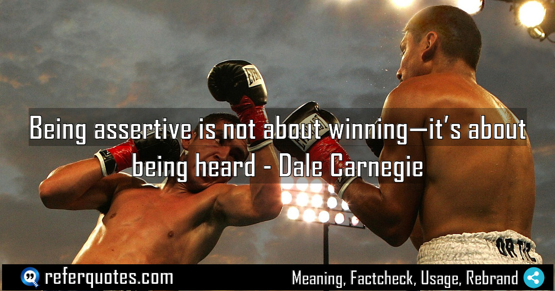 Being assertive is not about winning it s Meaning Factcheck Usage