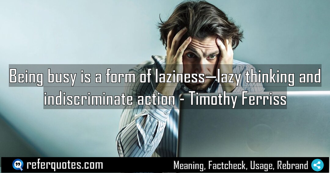 Being busy is a form of laziness lazy Meaning Factcheck Usage