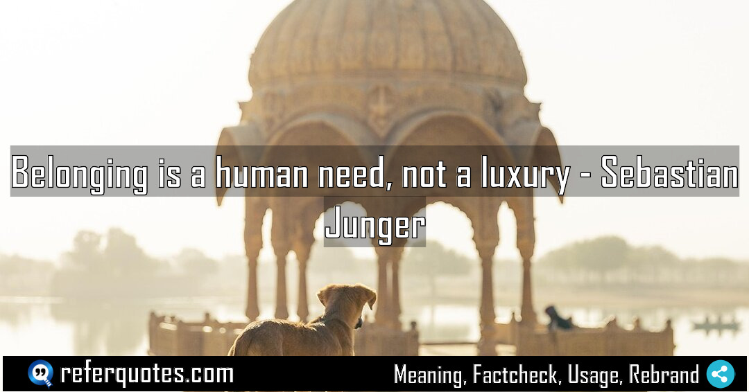 Belonging is a human need not a luxury Meaning Factcheck Usage