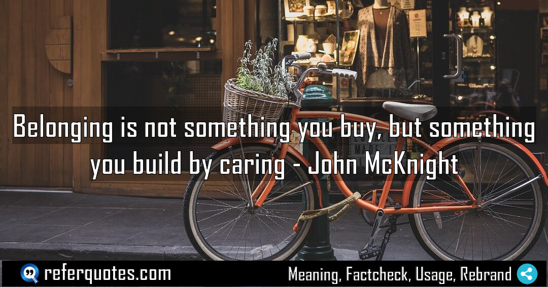 Belonging is not something you buy but something Meaning Factcheck Usage