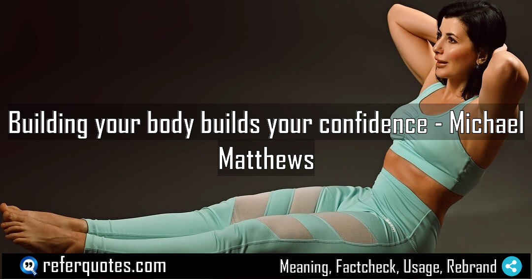 Building your body builds your confidence Meaning Factcheck Usage
