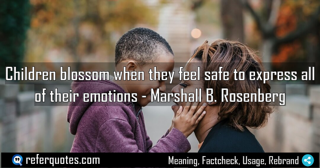 Children blossom when they feel safe to express Meaning Factcheck Usage
