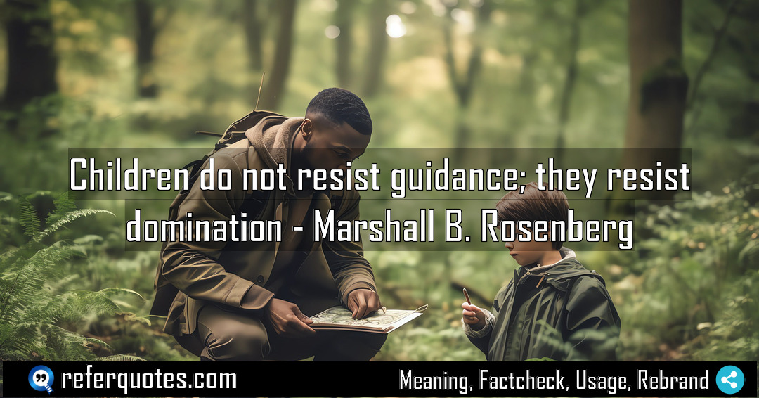 Children do not resist guidance they resist domination Meaning Factcheck Usage