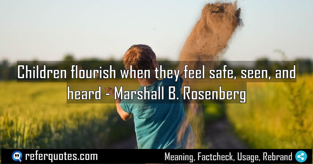 Children flourish when they feel safe seen and Meaning Factcheck Usage