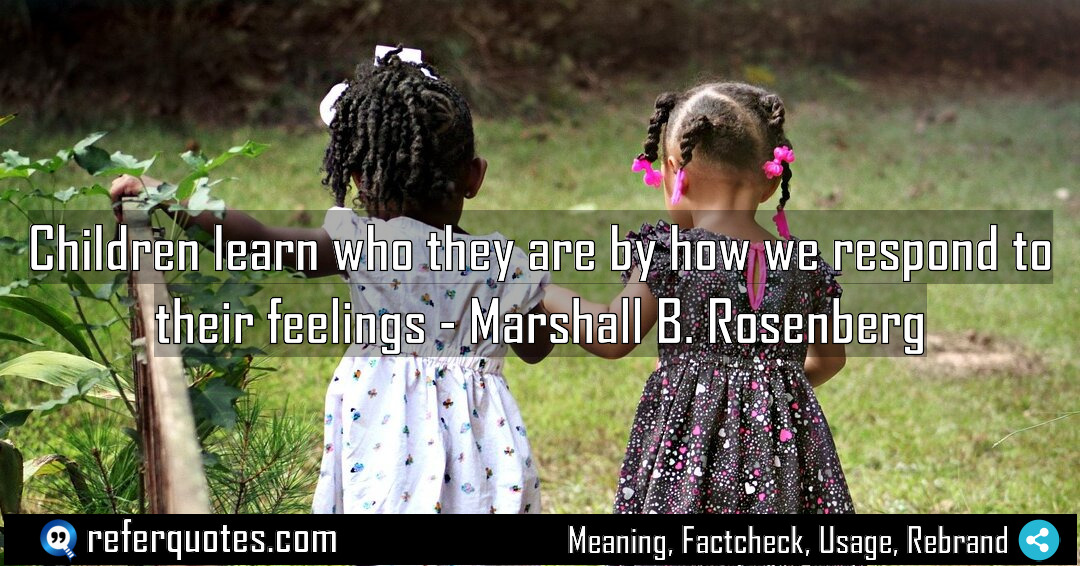 Children learn who they are by how we Meaning Factcheck Usage