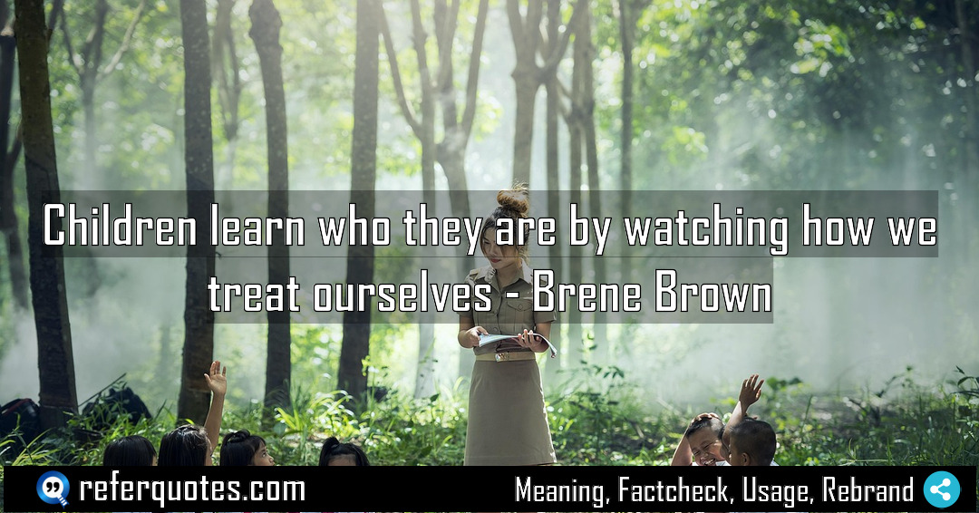 Children learn who they are by watching how Meaning Factcheck Usage
