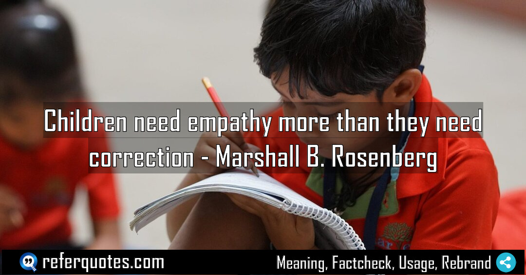 Children need empathy more than they need correction Meaning Factcheck Usage