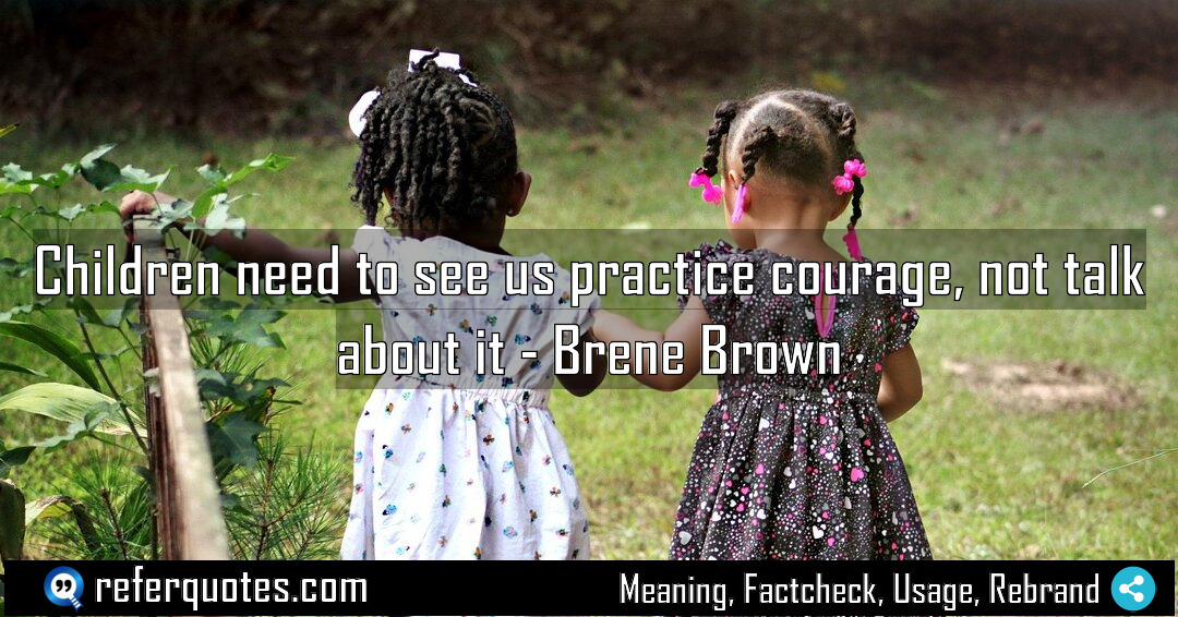 Children need to see us practice courage not Meaning Factcheck Usage