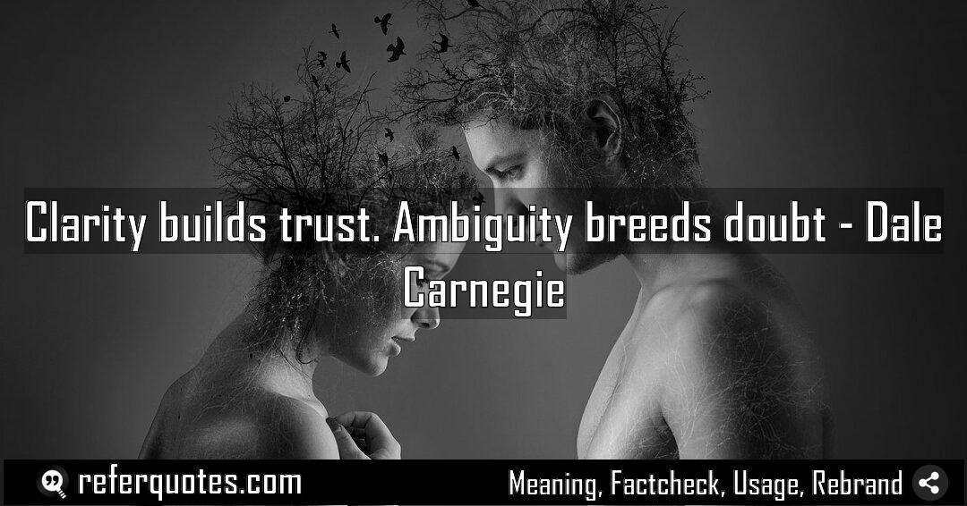 Clarity builds trust Ambiguity breeds doubt Meaning Factcheck Usage