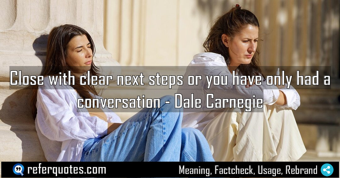Close with clear next steps or you have Meaning Factcheck Usage
