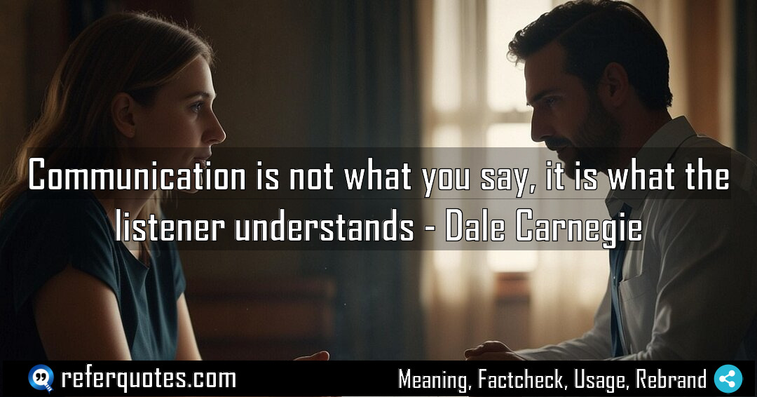 Communication is not what you say it is Meaning Factcheck Usage