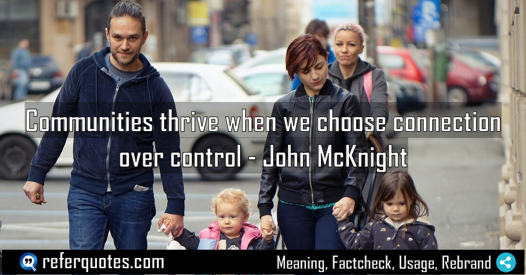 Communities thrive when we choose connection over control Meaning Factcheck Usage