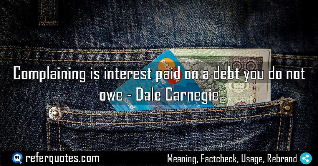 Complaining is interest paid on a debt you Meaning Factcheck Usage
